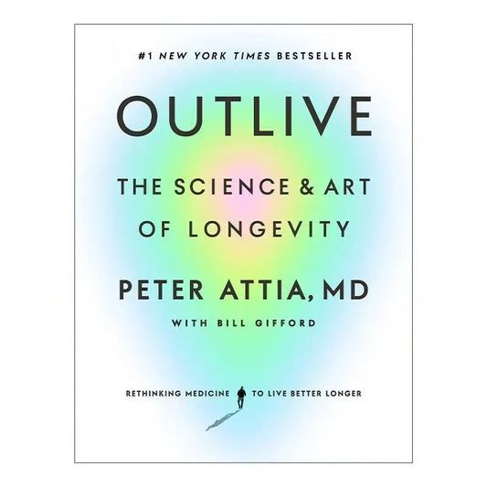 Outlive The Science and Art of Longevity